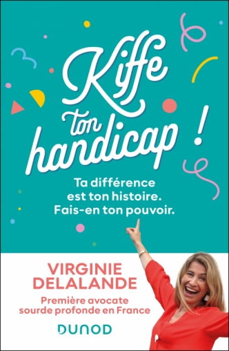 Virginie Delalande - livre - Kiffe ton handicap